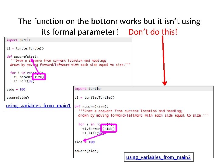The function on the bottom works but it isn’t using its formal parameter! Don’t