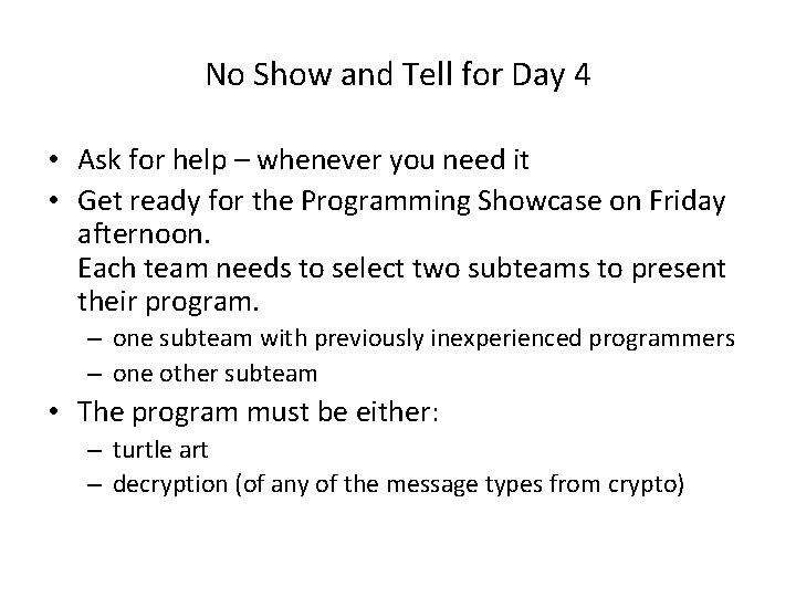 No Show and Tell for Day 4 • Ask for help – whenever you