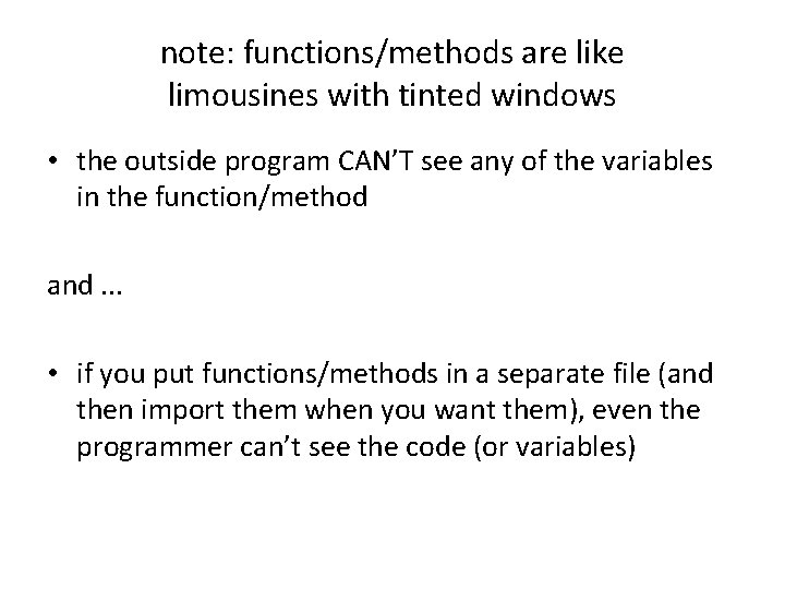 note: functions/methods are like limousines with tinted windows • the outside program CAN’T see