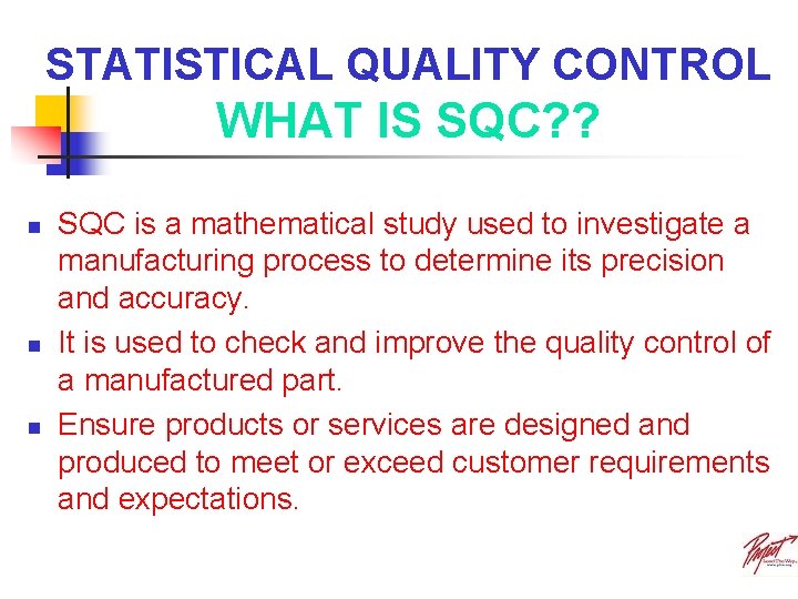 STATISTICAL QUALITY CONTROL WHAT IS SQC? ? n n n SQC is a mathematical