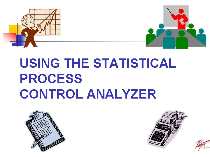 USING THE STATISTICAL PROCESS CONTROL ANALYZER 