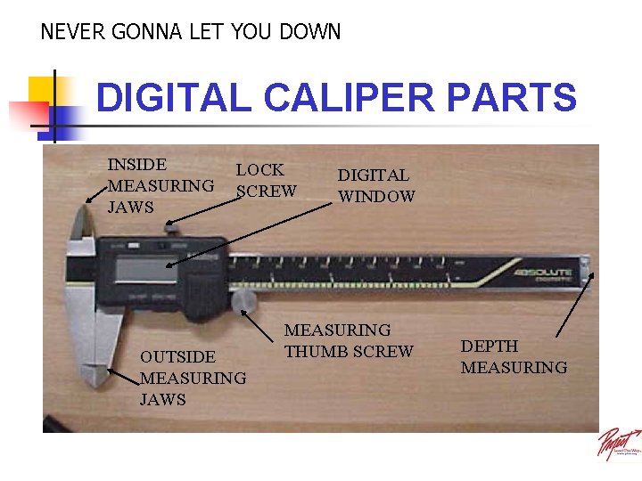 NEVER GONNA LET YOU DOWN DIGITAL CALIPER PARTS INSIDE MEASURING JAWS LOCK SCREW OUTSIDE