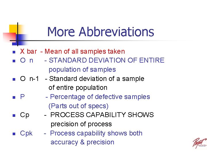 More Abbreviations n n n X bar - Mean of all samples taken O