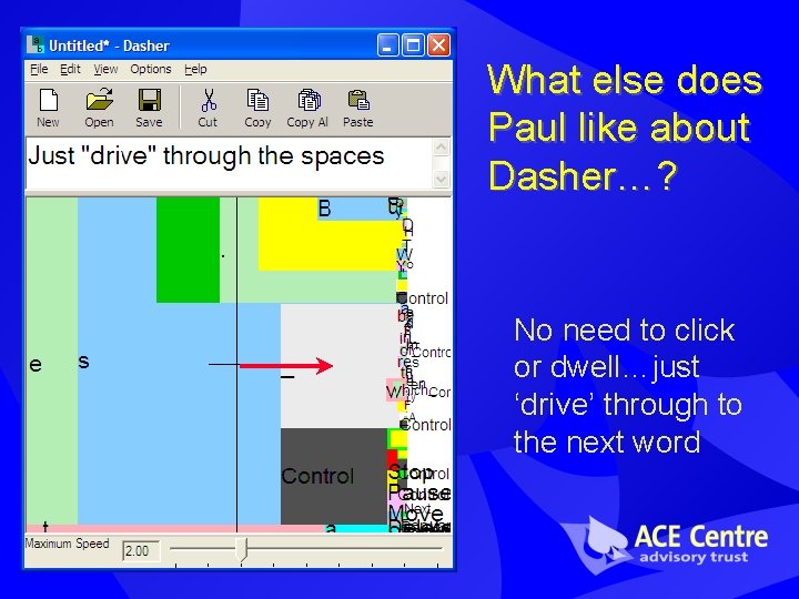 What else does Paul like about Dasher…? No need to click or dwell…just ‘drive’ What else does Paul like about Dasher…? No need to click or dwell…just ‘drive’