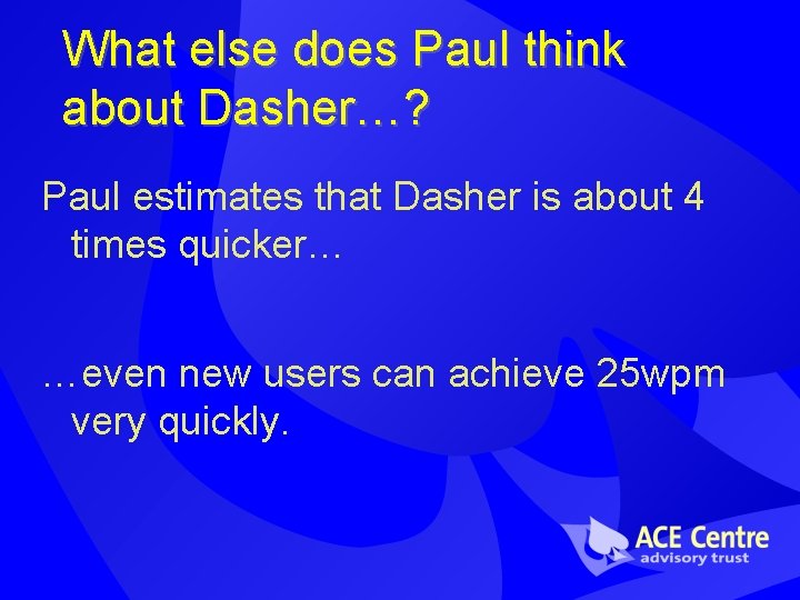 What else does Paul think about Dasher…? Paul estimates that Dasher is about 4 What else does Paul think about Dasher…? Paul estimates that Dasher is about 4