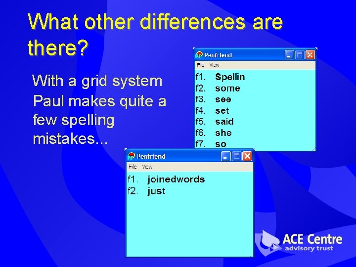 What other differences are there? With a grid system Paul makes quite a few What other differences are there? With a grid system Paul makes quite a few