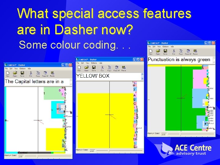 What special access features are in Dasher now? Some colour coding. . . What special access features are in Dasher now? Some colour coding. . .