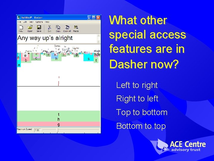 What other special access features are in Dasher now? Left to right Right to What other special access features are in Dasher now? Left to right Right to