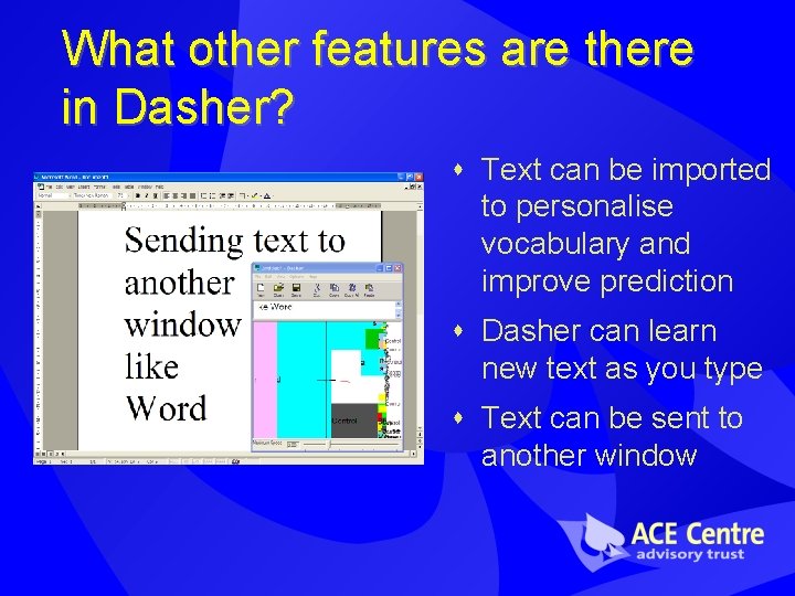 What other features are there in Dasher? s Text can be imported to personalise What other features are there in Dasher? s Text can be imported to personalise