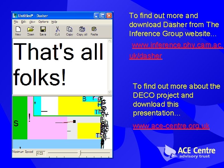 To find out more and download Dasher from The Inference Group website. . . To find out more and download Dasher from The Inference Group website. . .