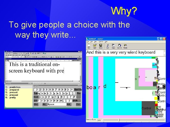 Why? To give people a choice with the way they write. . . Why? To give people a choice with the way they write. . .