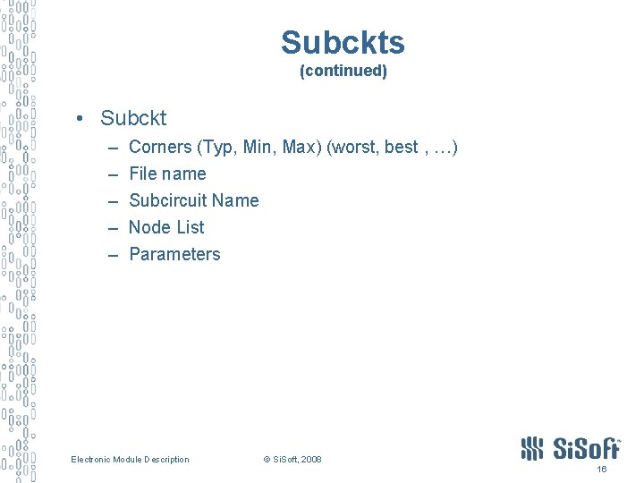 Subckts (continued) • Subckt – – – Corners (Typ, Min, Max) (worst, best ,