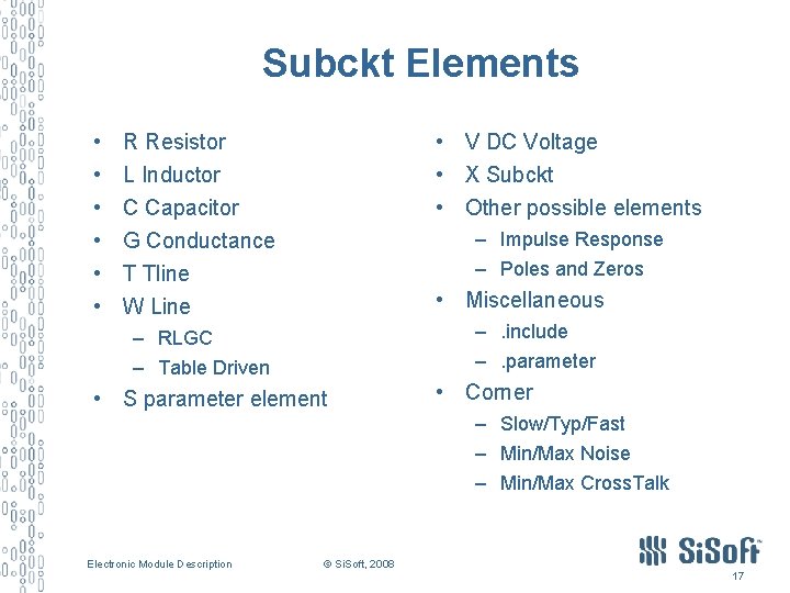 Subckt Elements • • V DC Voltage • X Subckt • Other possible elements