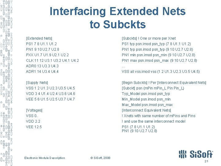 Interfacing Extended Nets to Subckts [Extended Nets] [Subckts] ! One or more per Xnet