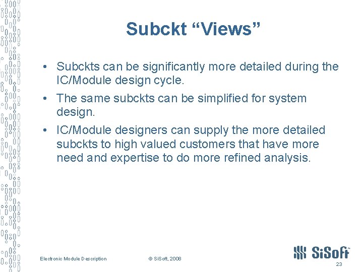 Subckt “Views” • Subckts can be significantly more detailed during the IC/Module design cycle.