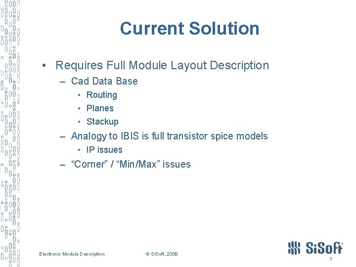 Current Solution • Requires Full Module Layout Description – Cad Data Base • Routing