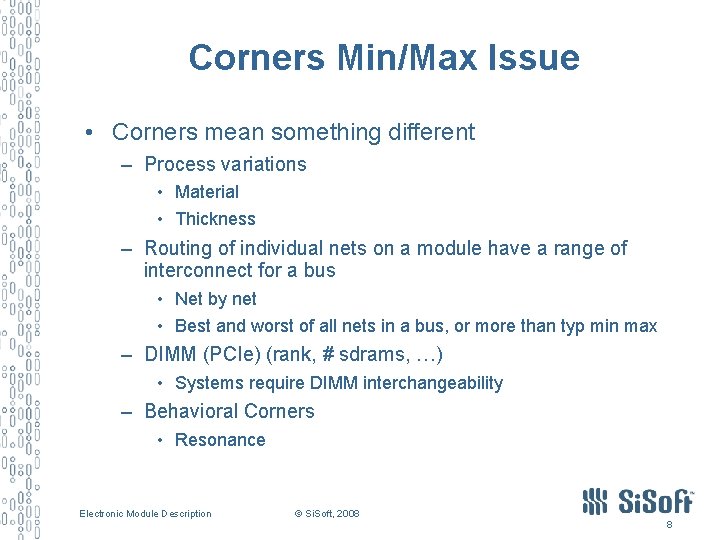 Corners Min/Max Issue • Corners mean something different – Process variations • Material •