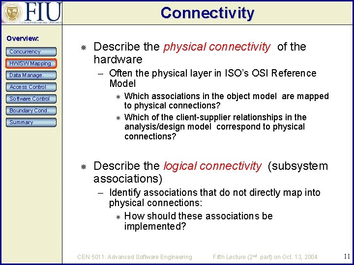 Connectivity Overview: Concurrency HW/SW Mapping Describe the physical connectivity of the hardware – Often