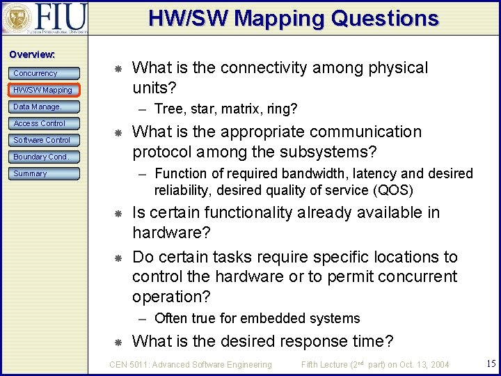 HW/SW Mapping Questions Overview: Concurrency HW/SW Mapping – Tree, star, matrix, ring? Data Manage.