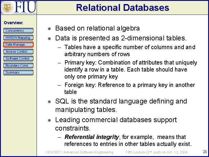Relational Databases Overview: Concurrency HW/SW Mapping Data Manage. Based on relational algebra Data is