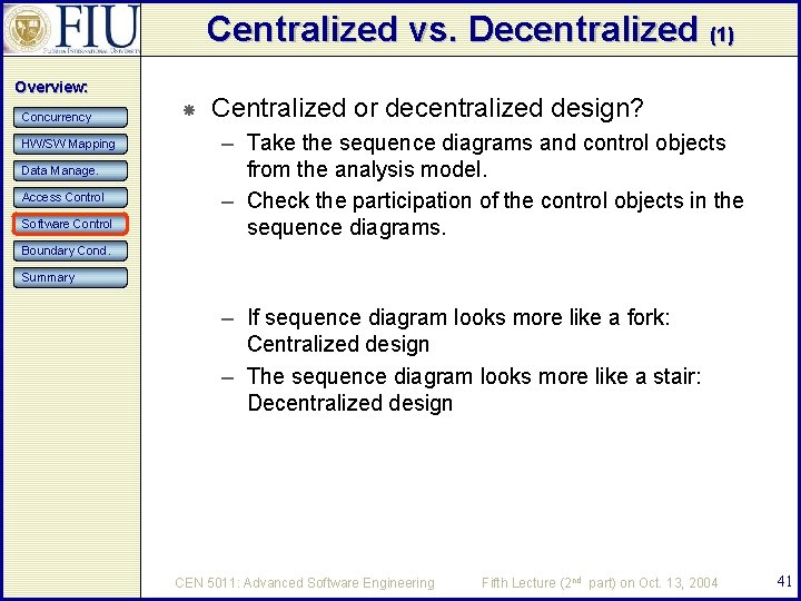 Centralized vs. Decentralized (1) Overview: Concurrency HW/SW Mapping Data Manage. Access Control Software Control