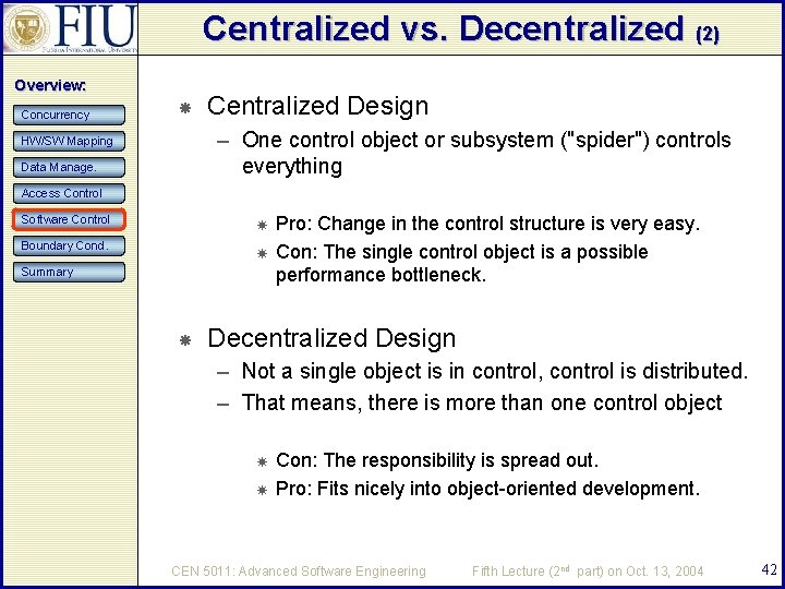 Centralized vs. Decentralized (2) Overview: Concurrency Centralized Design – One control object or subsystem