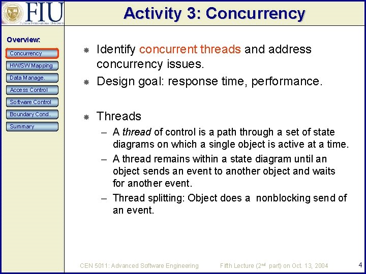 Activity 3: Concurrency Overview: Concurrency Identify concurrent threads and address concurrency issues. Design goal: