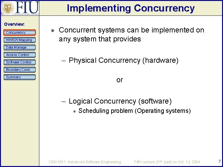Implementing Concurrency Overview: Concurrency HW/SW Mapping Concurrent systems can be implemented on any system