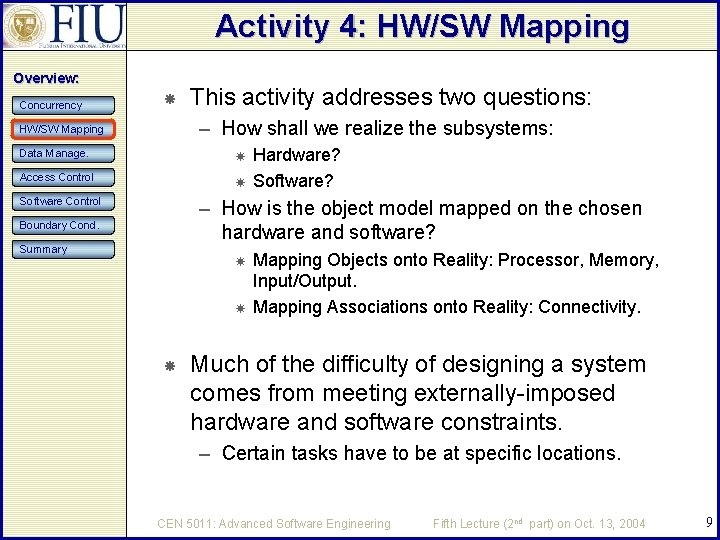 Activity 4: HW/SW Mapping Overview: Concurrency This activity addresses two questions: – How shall