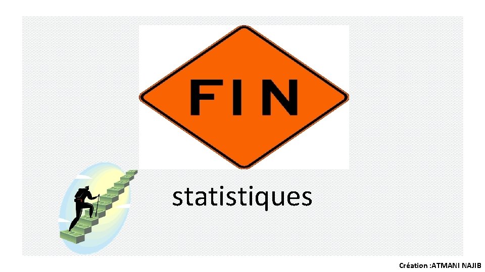 statistiques Création : ATMANI NAJIB 