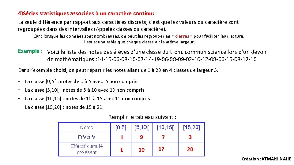 4)Séries statistiques associées à un caractère continu: La seule différence par rapport aux caractères