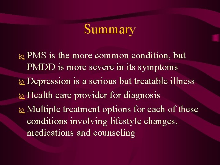 Summary PMS is the more common condition, but PMDD is more severe in its