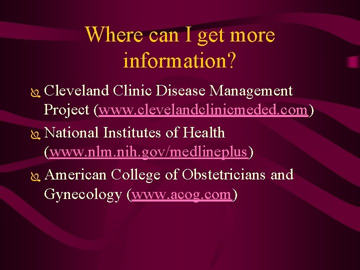 Where can I get more information? Cleveland Clinic Disease Management Project (www. clevelandclinicmeded. com)