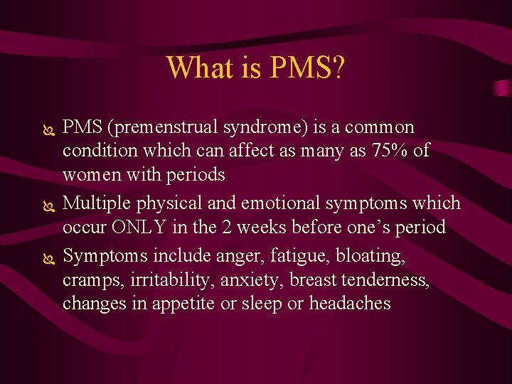 What is PMS? Ï Ï Ï PMS (premenstrual syndrome) is a common condition which