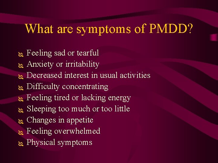 What are symptoms of PMDD? Ï Ï Ï Ï Ï Feeling sad or tearful