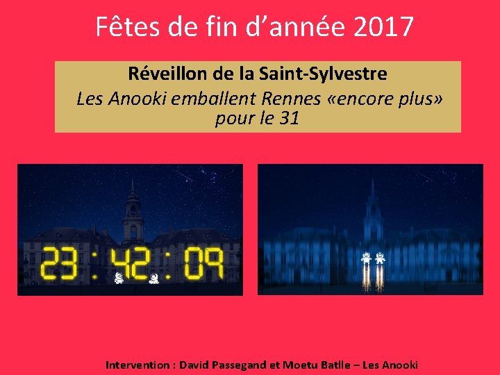 Fêtes de fin d’année 2017 Réveillon de la Saint-Sylvestre Les Anooki emballent Rennes «encore