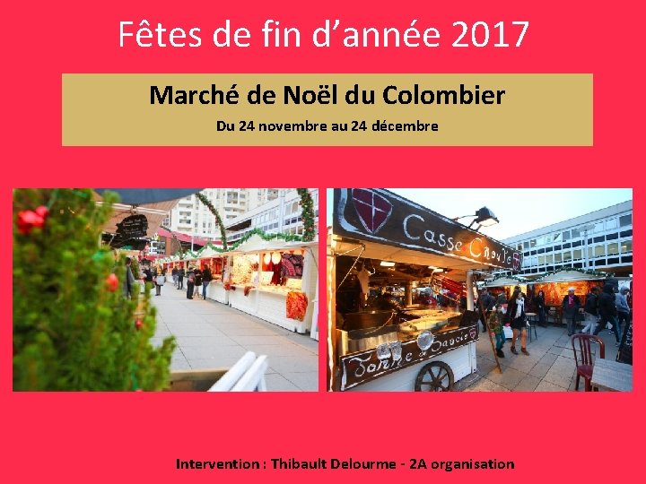 Fêtes de fin d’année 2017 Marché de Noël du Colombier Du 24 novembre au