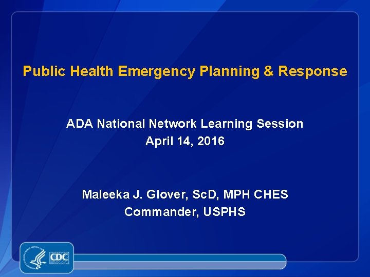 Public Health Emergency Planning & Response ADA National Network Learning Session April 14, 2016