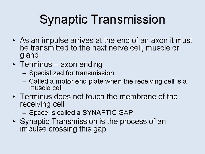 Synaptic Transmission • As an impulse arrives at the end of an axon it