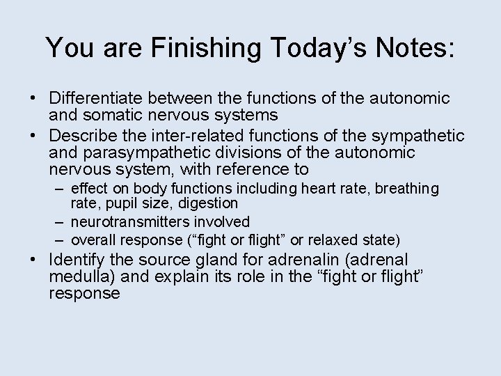 You are Finishing Today’s Notes: • Differentiate between the functions of the autonomic and