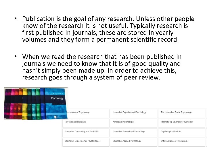  • Publication is the goal of any research. Unless other people know of