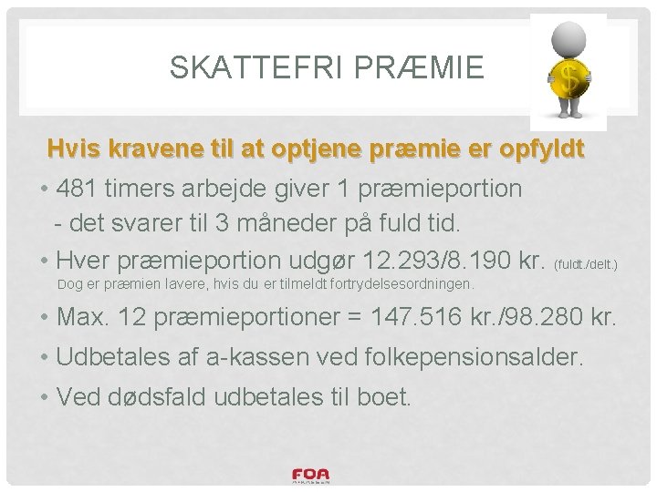 SKATTEFRI PRÆMIE Hvis kravene til at optjene præmie er opfyldt • 481 timers arbejde