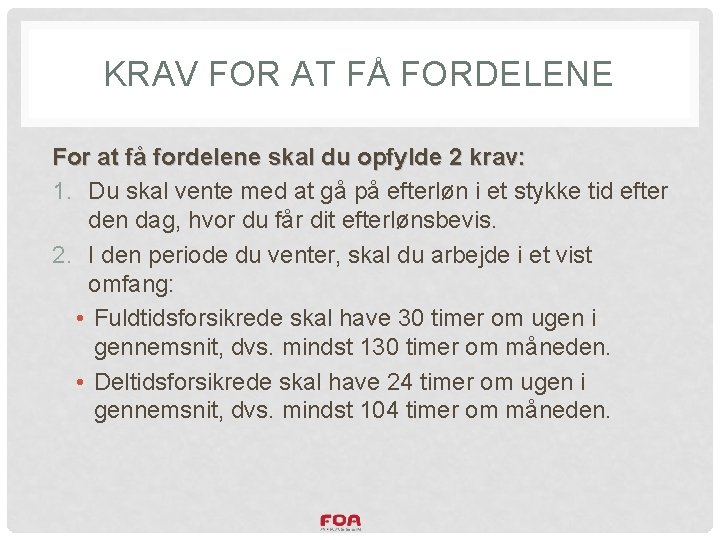 KRAV FOR AT FÅ FORDELENE For at få fordelene skal du opfylde 2 krav: