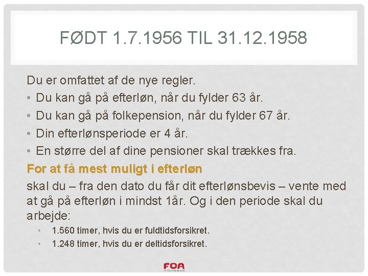 FØDT 1. 7. 1956 TIL 31. 12. 1958 Du er omfattet af de nye