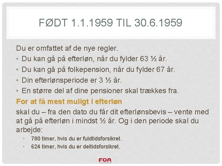 FØDT 1. 1. 1959 TIL 30. 6. 1959 Du er omfattet af de nye