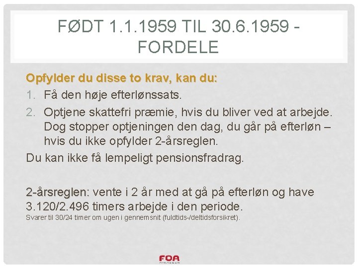 FØDT 1. 1. 1959 TIL 30. 6. 1959 FORDELE Opfylder du disse to krav,