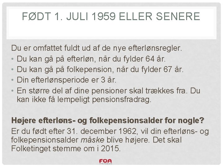 FØDT 1. JULI 1959 ELLER SENERE Du er omfattet fuldt ud af de nye