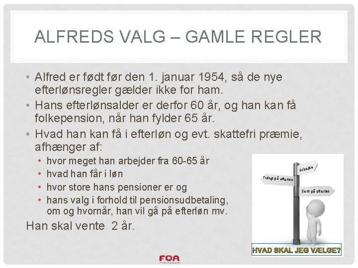 ALFREDS VALG – GAMLE REGLER • Alfred er født før den 1. januar 1954,