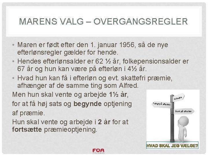 MARENS VALG – OVERGANGSREGLER • Maren er født efter den 1. januar 1956, så