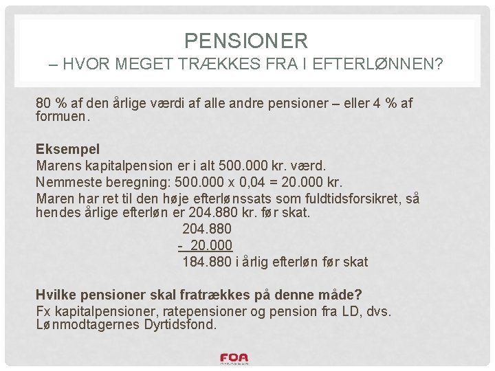 PENSIONER – HVOR MEGET TRÆKKES FRA I EFTERLØNNEN? 80 % af den årlige værdi